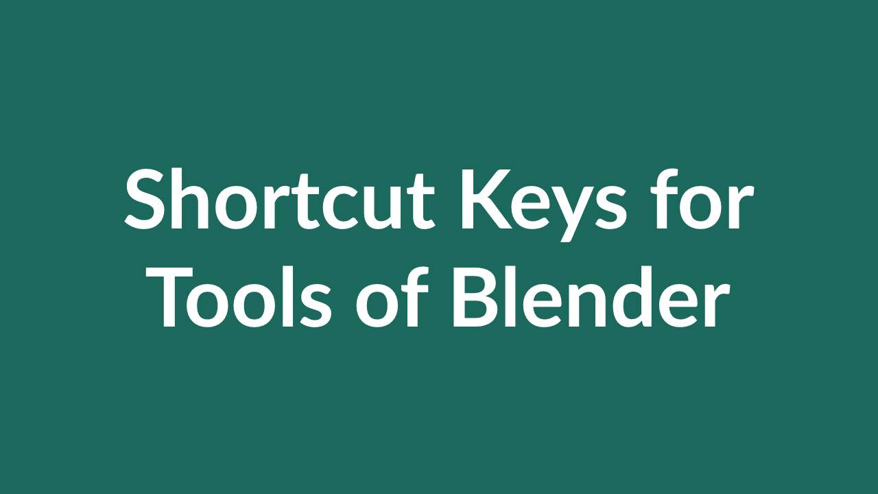 Shortcut keys for tools of blender